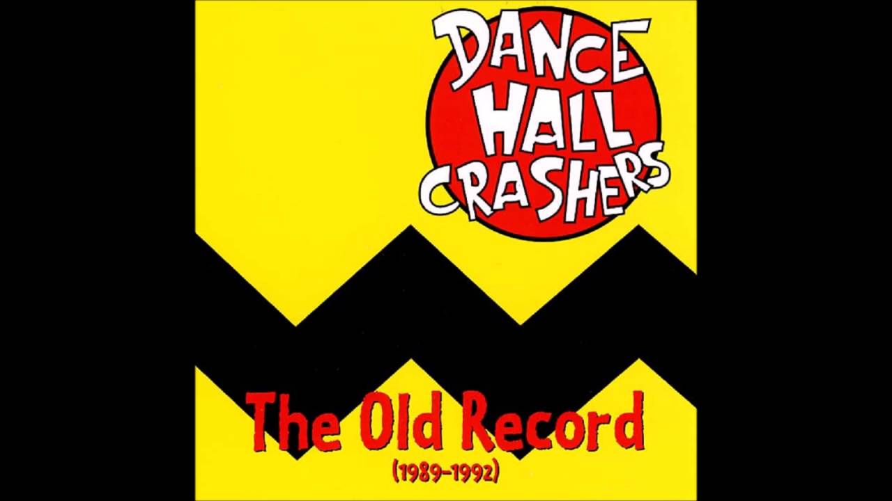 Dance Hall Crashers - The Old Record (1989 - 1992) (Full Album