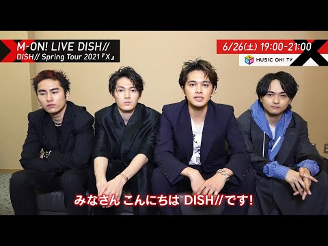 SPOT】M-ON! LIVE DISH// 「DISH// Spring Tour 2021『X』」 - YouTube