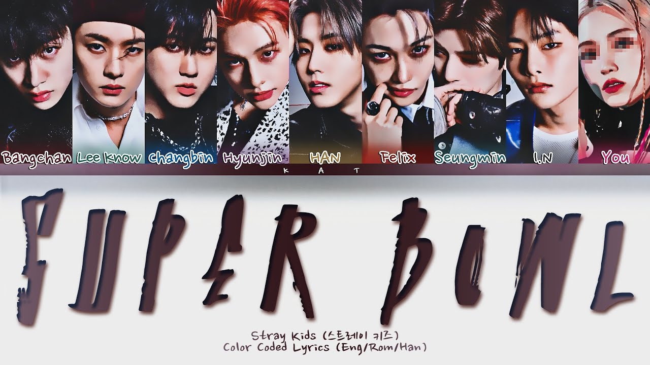STRAY KIDS 「 Super Bowl 」 [9 Members ver.] (Color Coded Lyrics