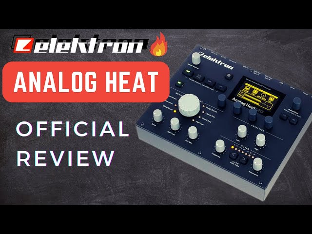 Elektron Analog Heat MK2 - The Pros and Cons (My Official Review