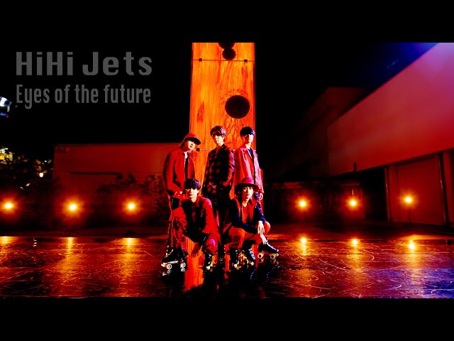 HiHi Jets (w/English Subtitles!) Eyes of the future [Official MV