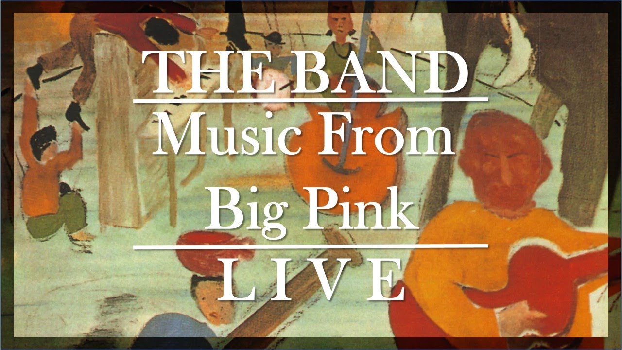The Band - Music From Big Pink [Full Album 1968] (Live) - YouTube