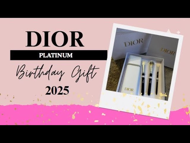 Dior Platinum Birthday Gift 2025￼ - YouTube