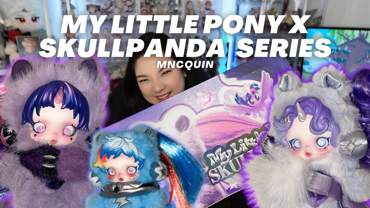 SKULLPANDA x MY LITTLE PONY Unboxing @POPMARTOFFICIAL - YouTube