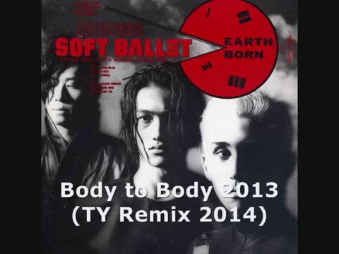 SOFT BALLET / BODY TO BODY 2013 (TY Remix 2014) - YouTube