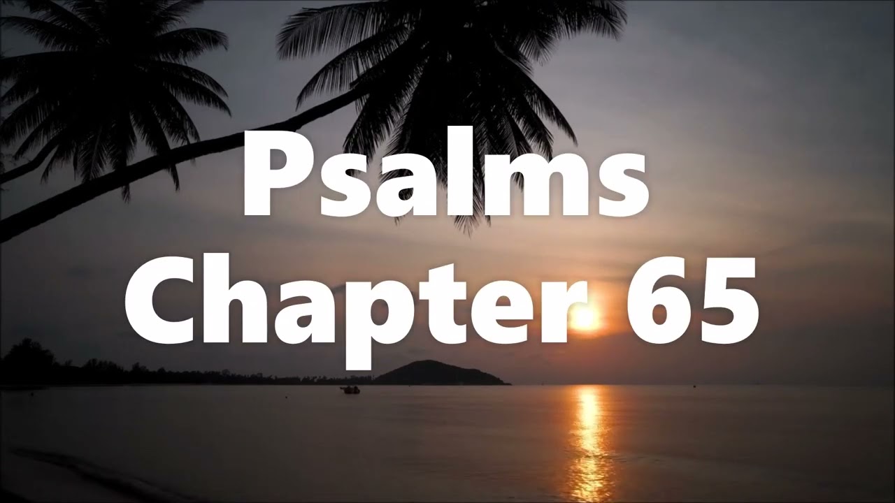 The Book of Psalms Chapter 65 - New King James Version (NKJV