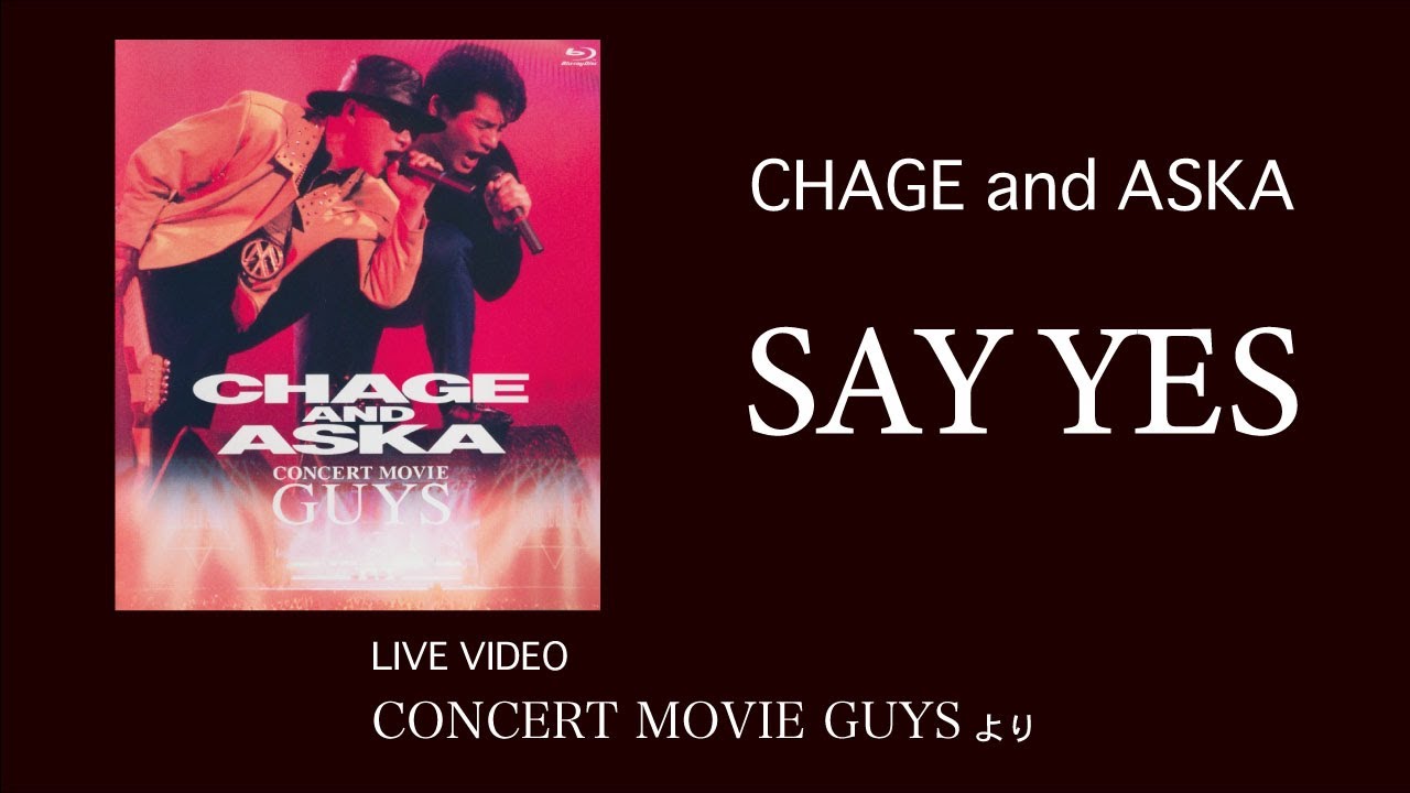LIVE] SAY YES / CHAGE and ASKA / CONCERT MOVIE GUYS - YouTube