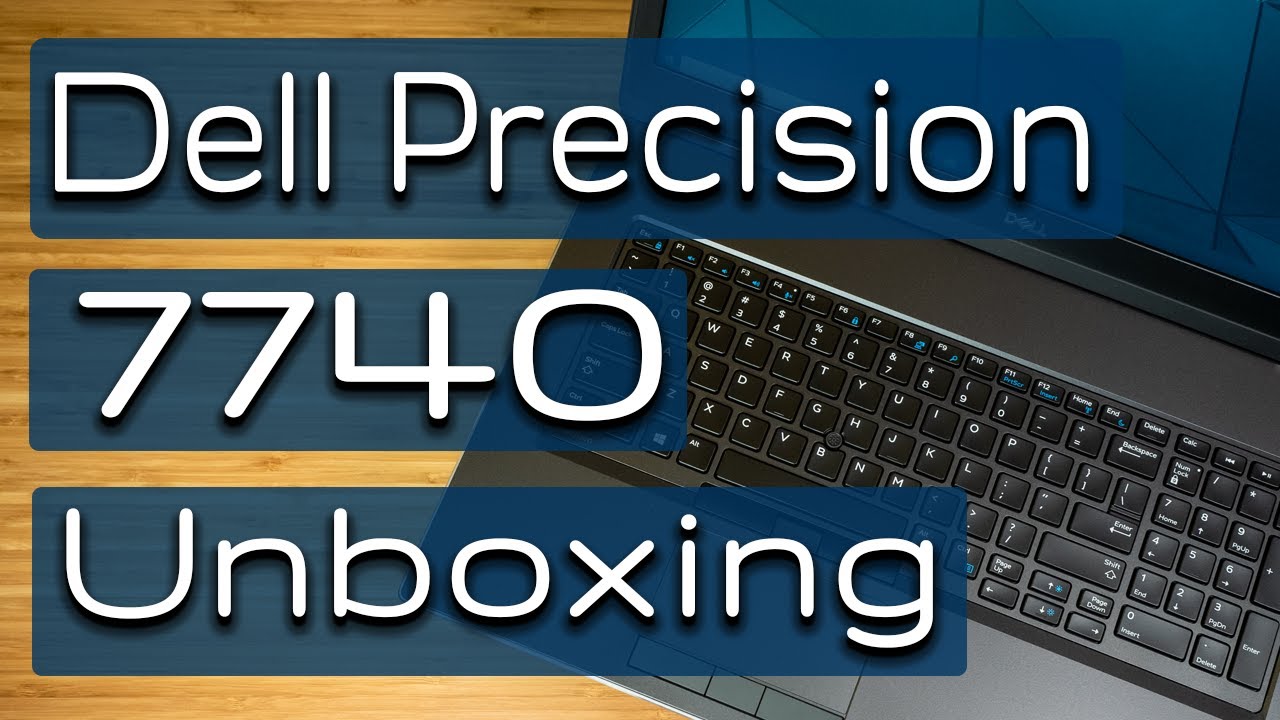 Dell Precision 7740 Unboxing and First Impression - YouTube