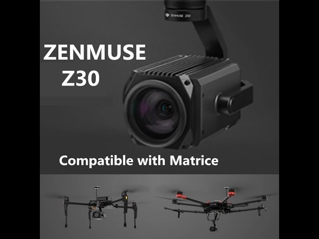 DJI ZENMUSE Z30 professional Camera for professiona drones - YouTube