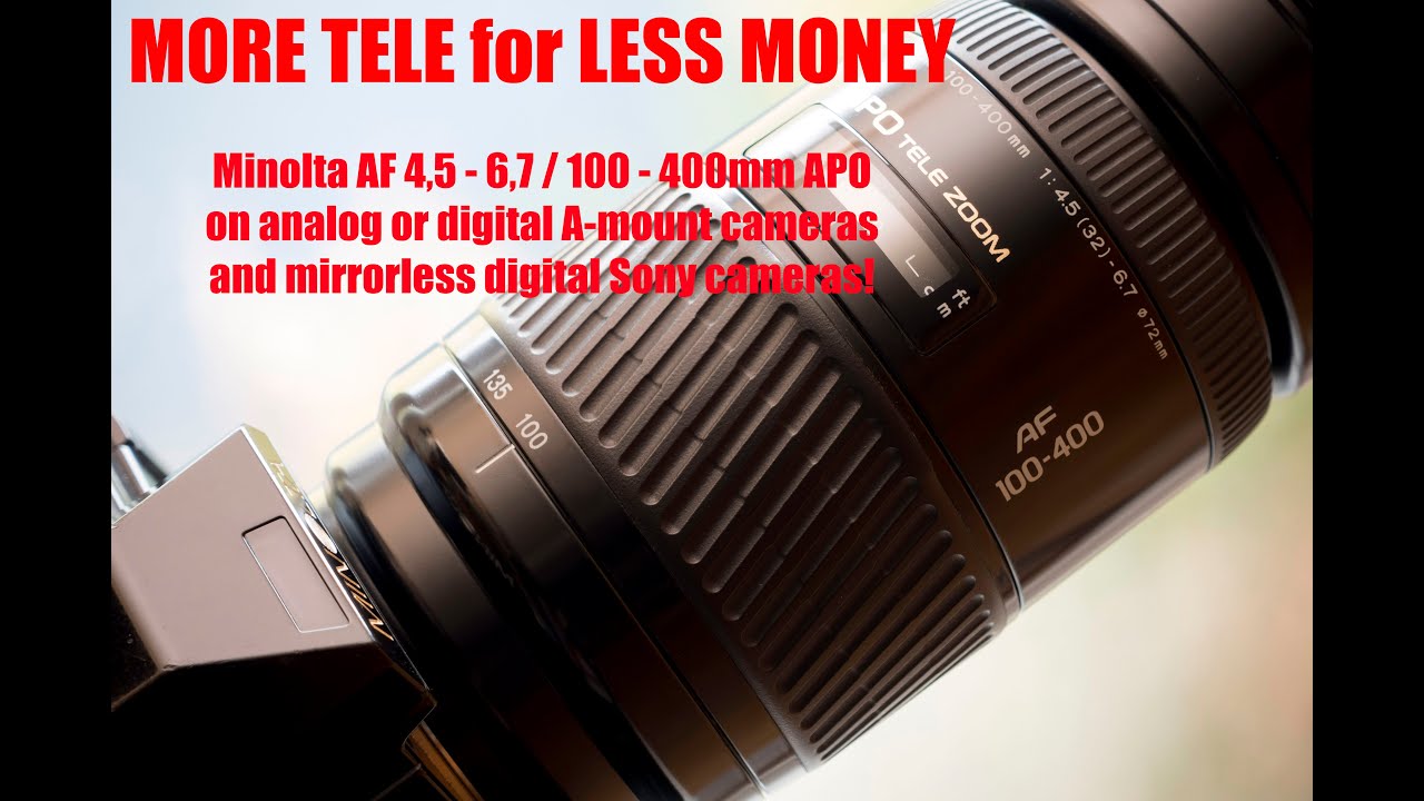 Minolta AF 4.5 - 6.7 / 100 - 400mm APO - Using a zoom from 1995 on