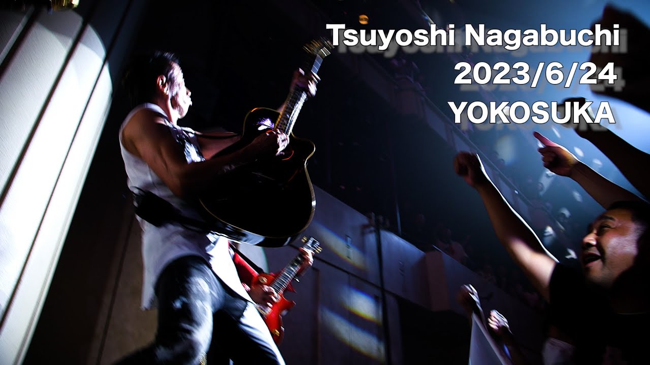 Tsuyoshi Nagabuchi - OH! Concert Tour 2023】2023/6/24 よこすか芸術