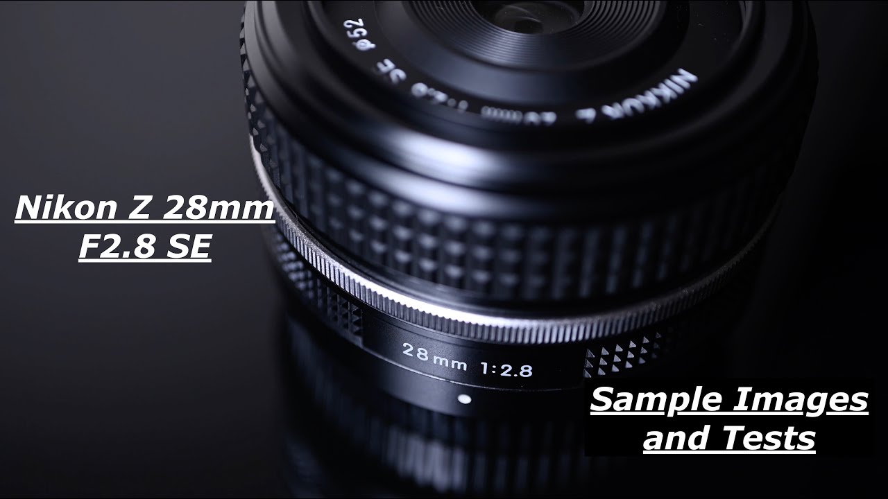 Nikon Z 28mm F2.8 SE. First look. Samples and Quick tests. FT 28mm