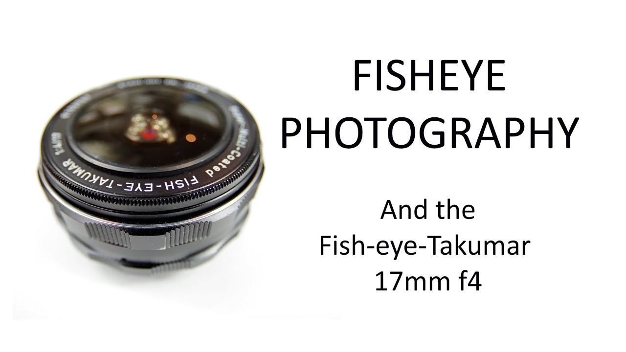 FISHEYE PHOTOGRAPHY, and the Fish-eye-Takumar 17mm f4. Review with