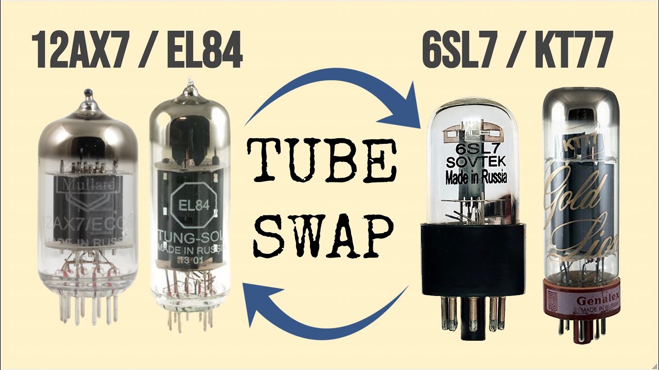 Tube Swap Demo - 12AX7 / EL84 vs 6SL7 / KT77 - YouTube