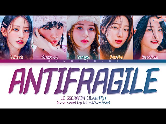 LE SSERAFIM 'ANTIFRAGILE' Lyrics (Color Coded Lyrics Han/Rom/Ina
