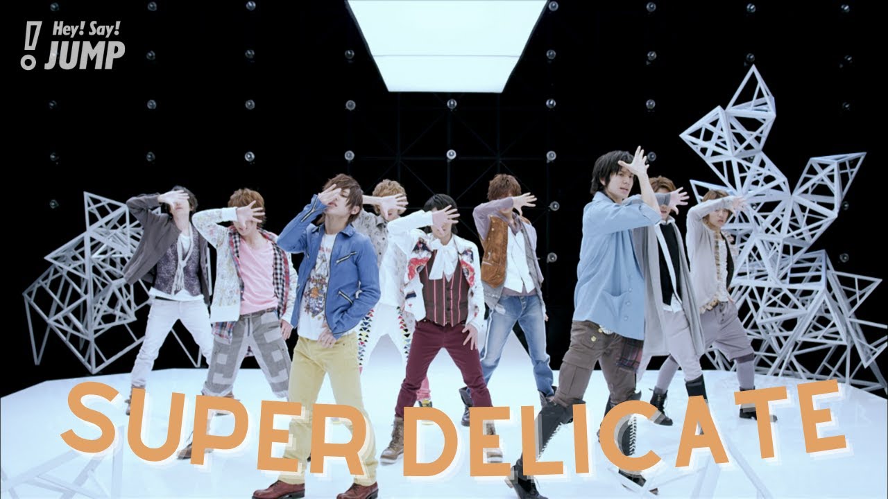 Hey! Say! JUMP - SUPER DELICATE [Official Music Video] - YouTube