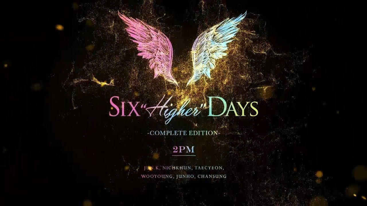 2PM Six “HIGHER” Days -COMPLETE EDITION-」TEASER - YouTube