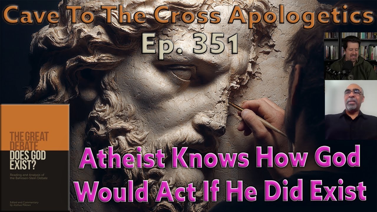 Atheist Knows How God Would Act If He Did Exist - Ep.351 - CttCA