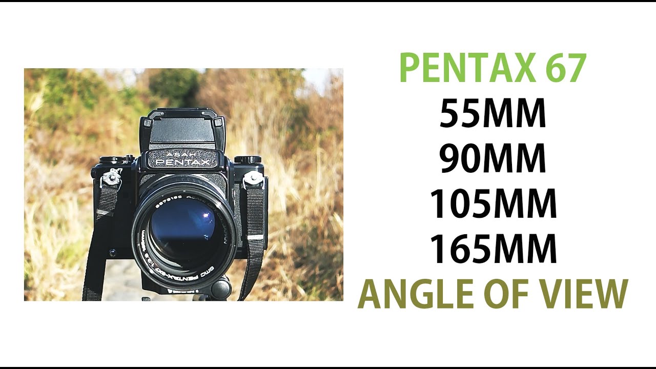 pentax67 lens 55mm, 90mm, 105mm, 165mm angle of view - YouTube