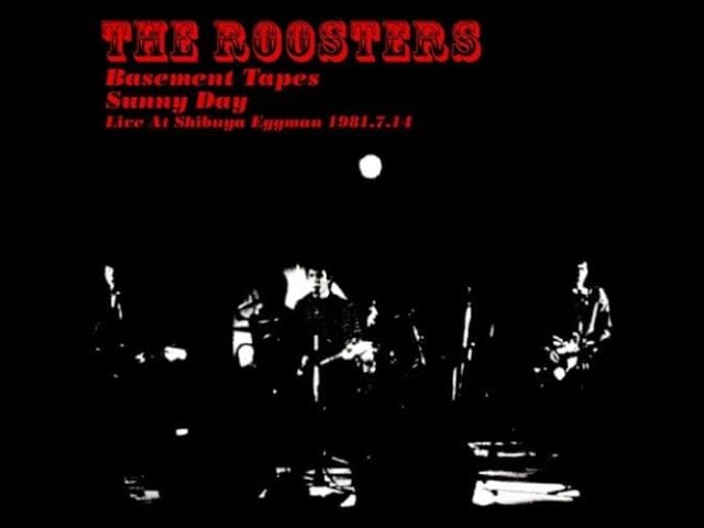 THE ROOSTERS / LIVE AT 渋谷EGG MAN 1981.7.14（リハーサルを含む36曲