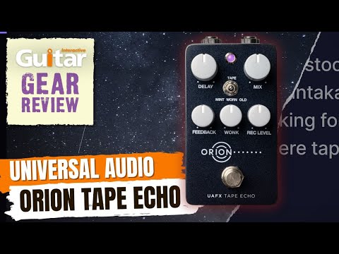 UNIVERSAL AUDIO ORION TAPE ECHO | Review | Guitar Interactive