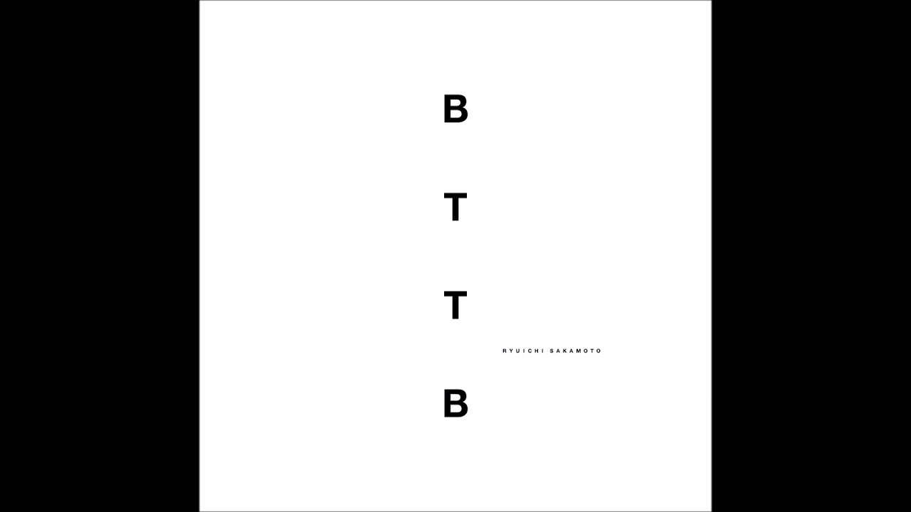 坂本龍一 Ryuichi Sakamoto - BTTB (20th Anniversary Edition)