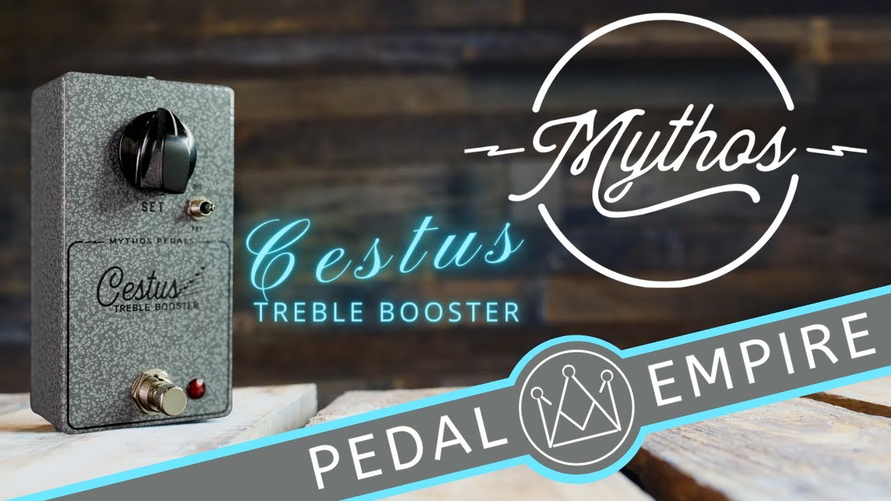 Mythos Pedals CESTUS Treble Booster - Pedal Empire - YouTube