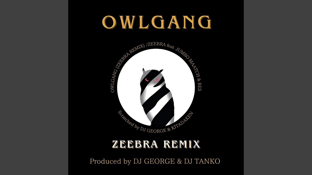 OWLGANG (feat. JUMBO MAATCH & BES) (Zeebra Remix) (Preview) - YouTube