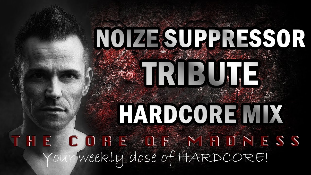 The Best of Noize Suppressor Tribute Hardcore Mix | The Core Of