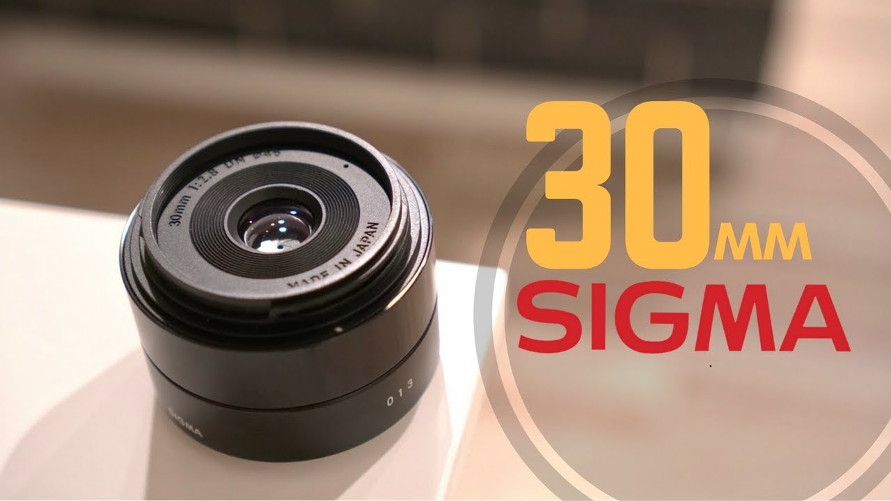 Sigma 30mm F/2.8 DN Lens Overview - YouTube