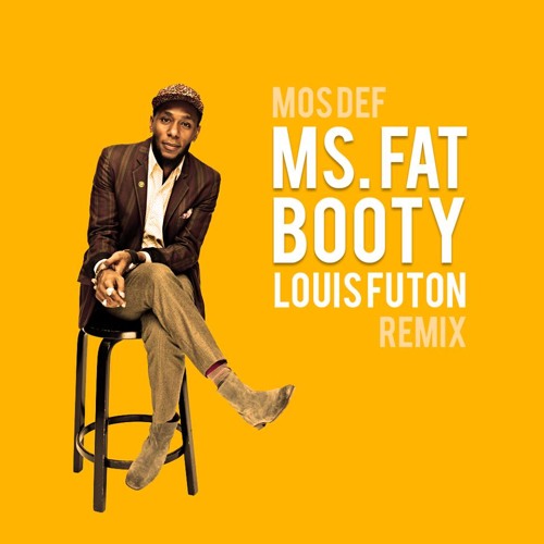 Listen to Mos Def - Ms. Fat Booty (Louis Futon Remix) by Louis