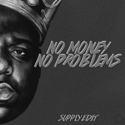 Listen to Notorious BIG - Mo' Money Mo' Problems (Supply. edit) by