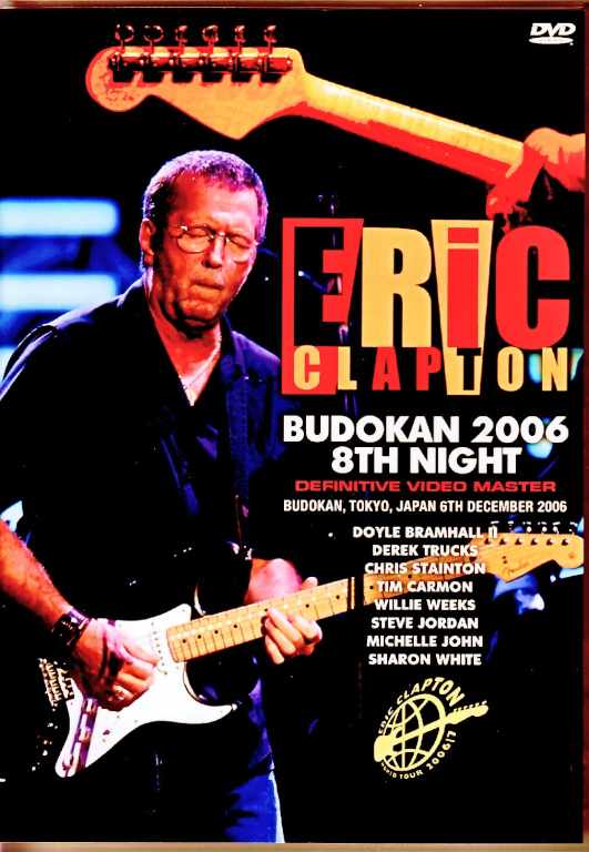 Eric Clapton エリック・クラプトン/Tokyo,Japan 12.6.2006 Complete