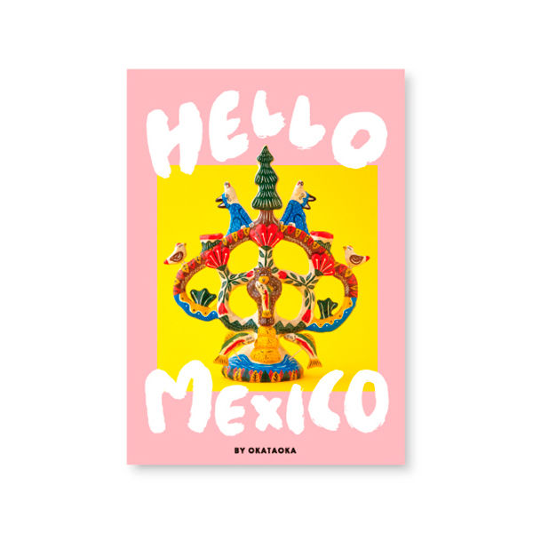 OKATAOKA MEETS FOLK ART SERIES “HELLO MEXICO” /