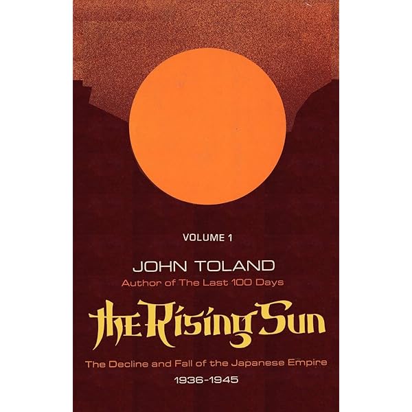 The Rising Sun: The Decline and Fall of the Japanese Empire, 1936