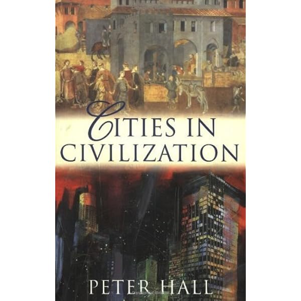 Cities in Civilization: Hall, Peter: 9780394587325: Amazon.com: Books