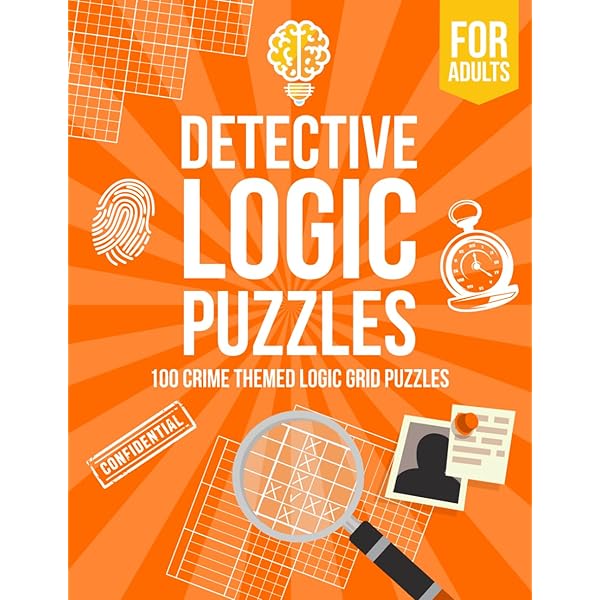 Detective Logic Puzzles for Adults: 50 Crime-Themed Logic Grid
