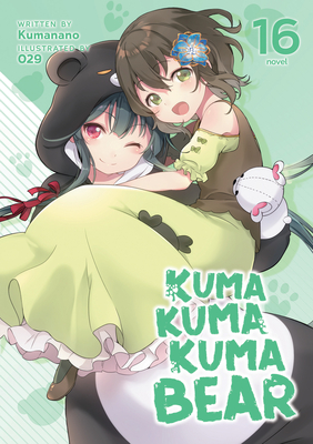 Kuma Kuma Kuma Bear (Light Novel) Vol. 16 (Paperback) | Changing