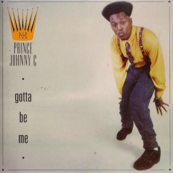 Prince Johnny C – Gotta Be Me Lyrics | Genius Lyrics