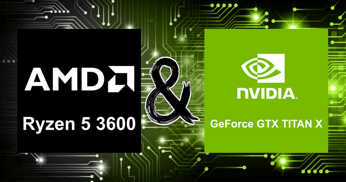 Ryzen 5 3600 and GeForce GTX TITAN X | Bottleneck Calculation