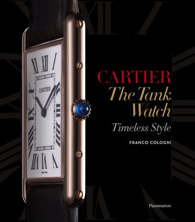 Cartier: The Tank Watch: Timeless Style - Rizzoli New York