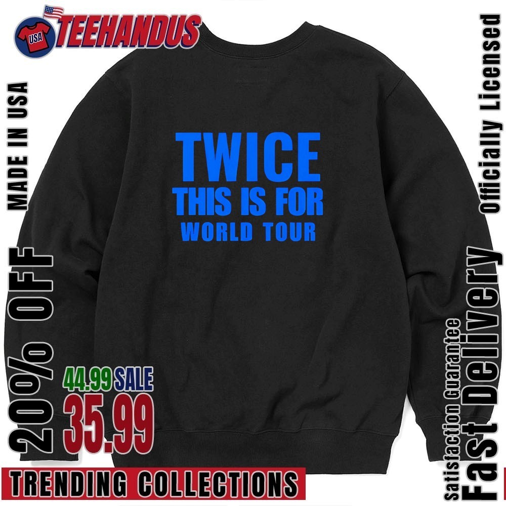Twice This Is For World Tour Shirt, hoodie, sweater, long sleeve