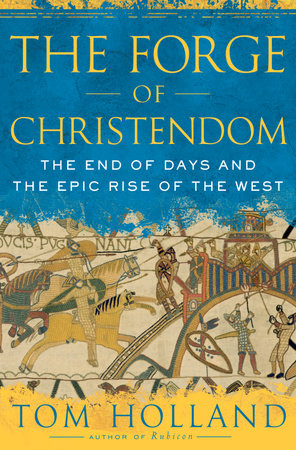 The Forge of Christendom by Tom Holland: 9780307278708