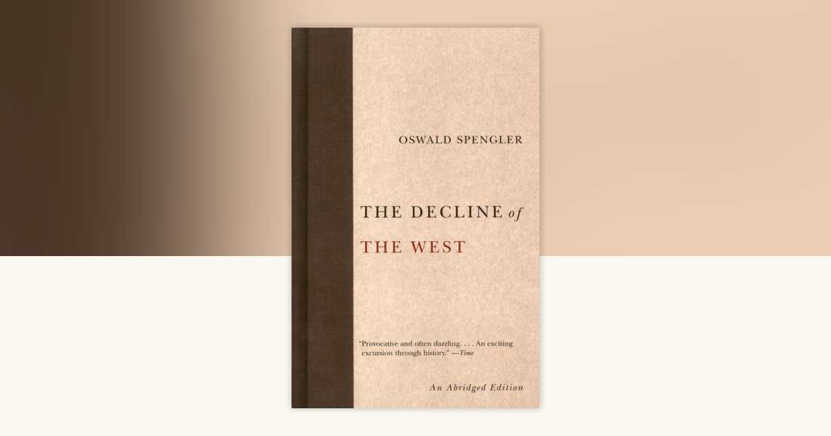 The Decline of the West by Oswald Spengler: 9781400097005