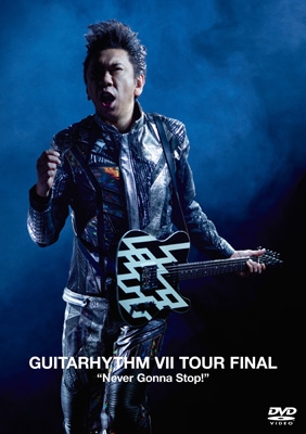 GUITARHYTHM VII TOUR FINAL ”Never Gonna Stop!”【初回生産限定