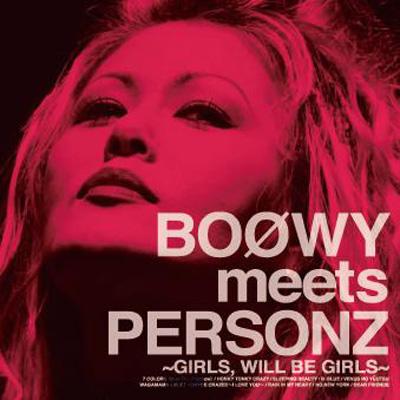 BOOWY meets PERSONZ～GIRLS,WILL BE GIRLS : PERSONZ | HMV&BOOKS