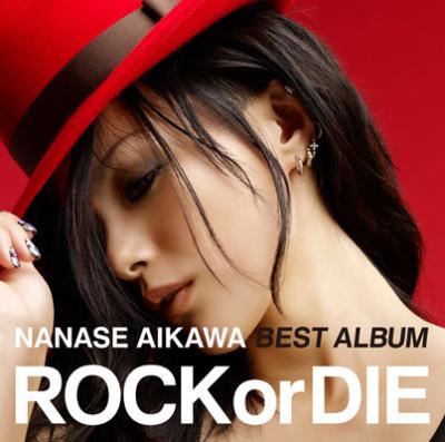 NANASE AIKAWA BEST ALBUM “ROCK or DIE” (AL+DVD) : 相川七瀬