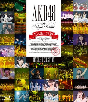 AKB48 in TOKYO DOME ～1830mの夢～SINGLE SELECTION (Blu-ray