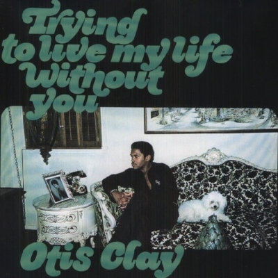 Trying To Live My Life Without You (アナログレコード) : Otis Clay