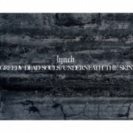 全曲解説】lynch.『GREEDY DEAD SOULS / UNDERNEATH THE SKIN